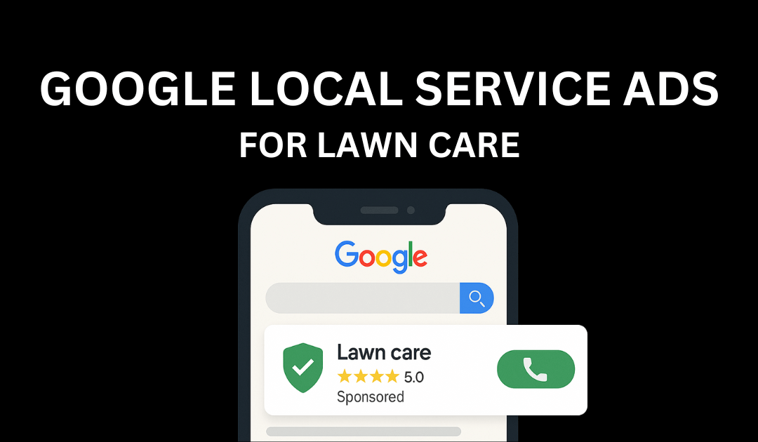 Google Local Service Ads for Lawn Care Companies